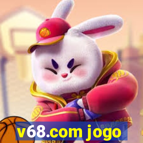 v68.com jogo